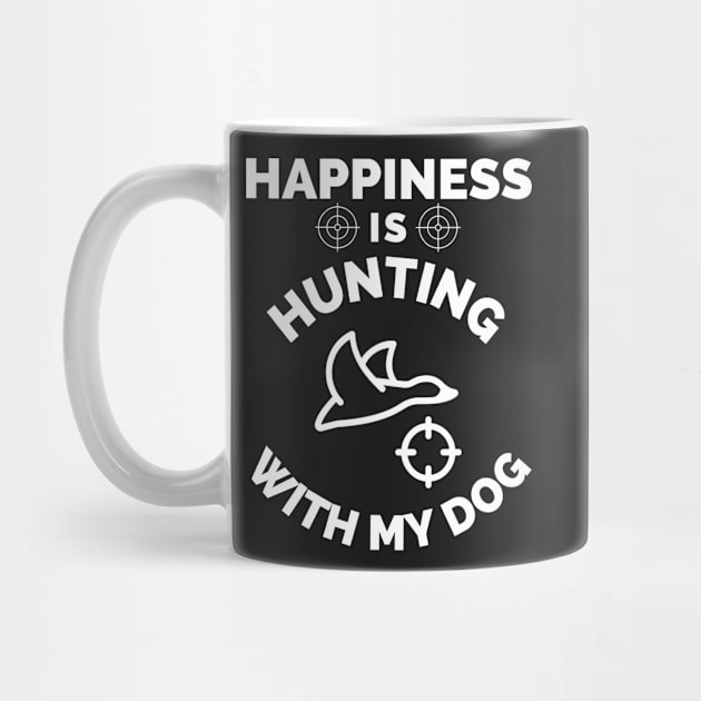 Happiness Is Hunting With My Dog - Gift For Hunting Lovers, Hunter by Famgift